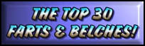 Click HERE for the Top 30 Farts & Belches!